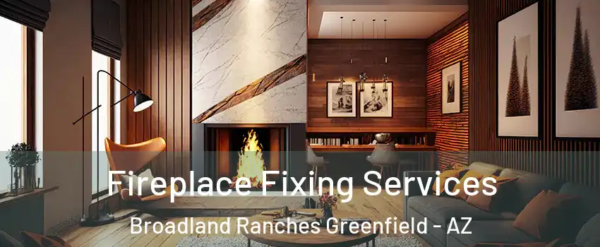 Fireplace Fixing Services Broadland Ranches Greenfield - AZ
