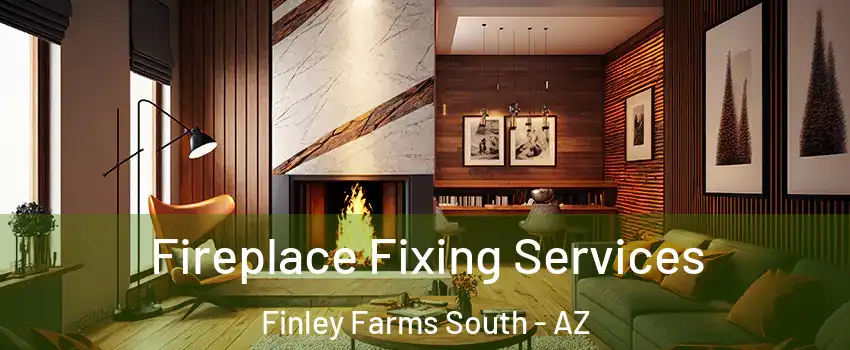 Fireplace Fixing Services Finley Farms South - AZ