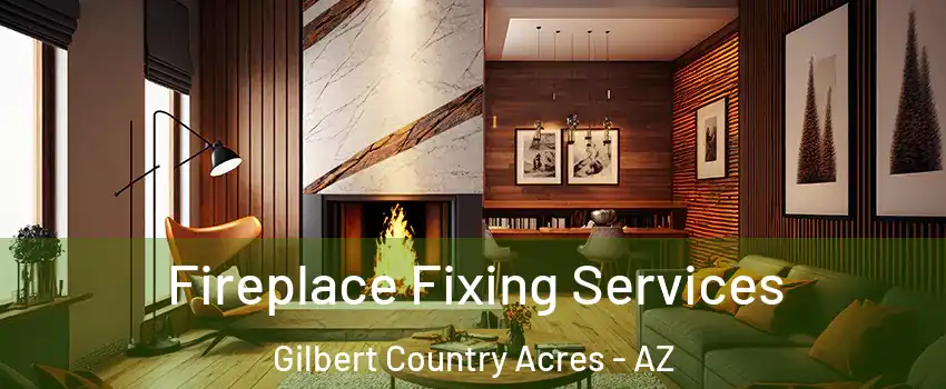 Fireplace Fixing Services Gilbert Country Acres - AZ