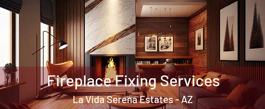 Fireplace Fixing Services La Vida Serena Estates - AZ