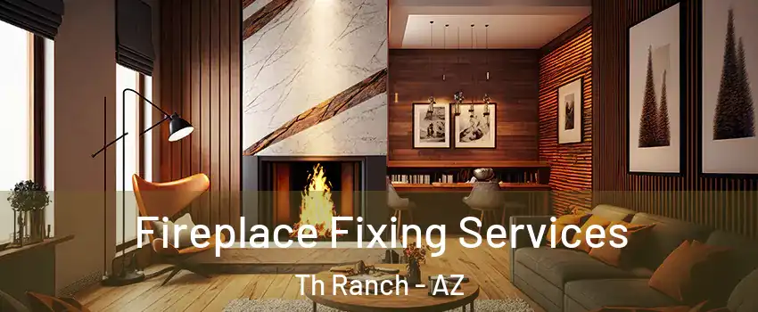Fireplace Fixing Services Th Ranch - AZ