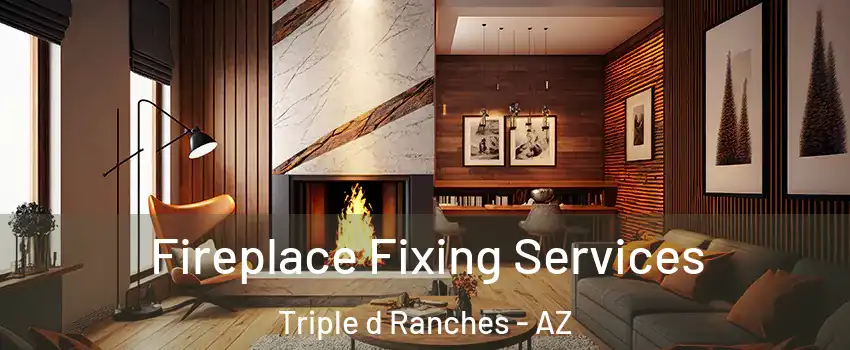 Fireplace Fixing Services Triple d Ranches - AZ