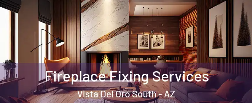 Fireplace Fixing Services Vista Del Oro South - AZ