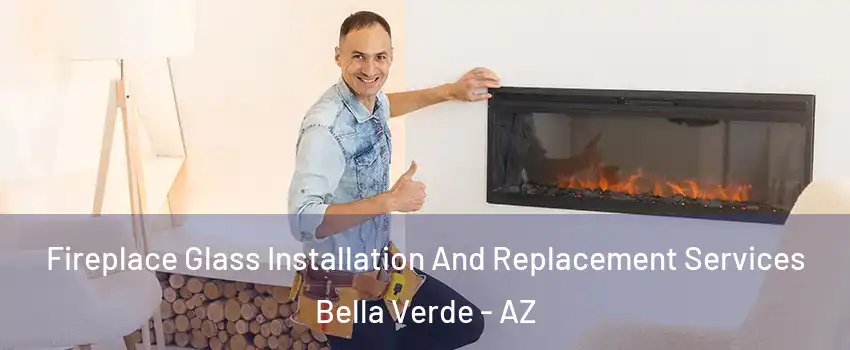 Fireplace Glass Installation And Replacement Services Bella Verde - AZ