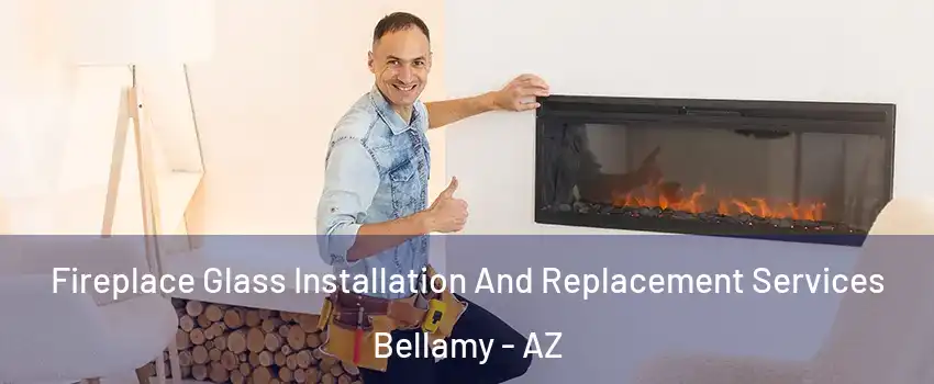Fireplace Glass Installation And Replacement Services Bellamy - AZ
