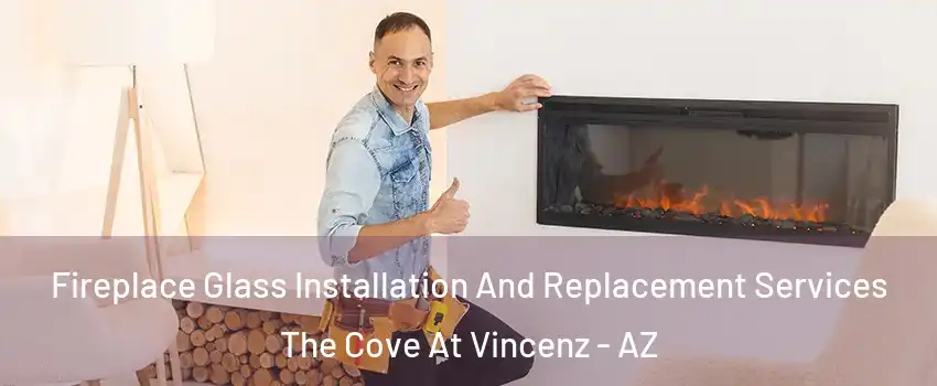 Fireplace Glass Installation And Replacement Services The Cove At Vincenz - AZ