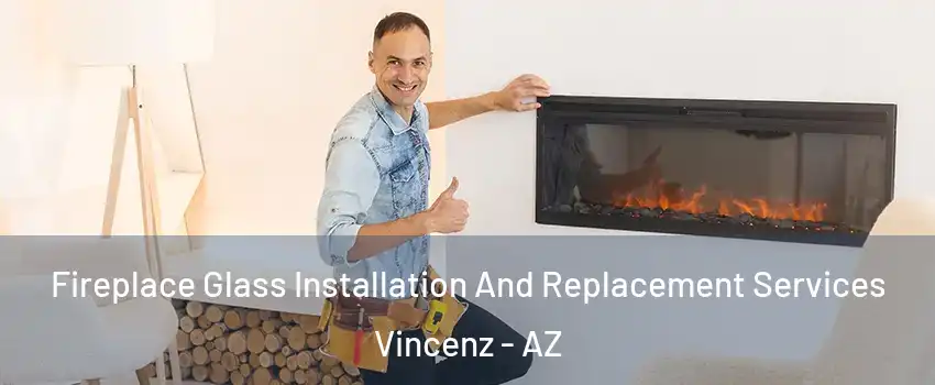 Fireplace Glass Installation And Replacement Services Vincenz - AZ