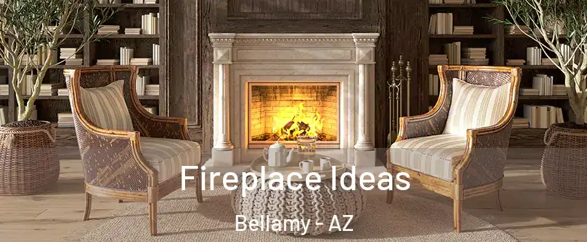 Fireplace Ideas Bellamy - AZ