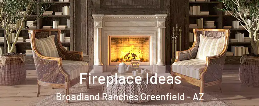 Fireplace Ideas Broadland Ranches Greenfield - AZ