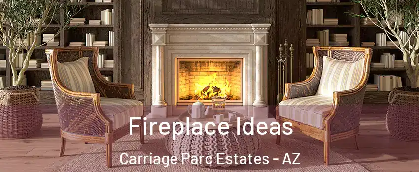 Fireplace Ideas Carriage Parc Estates - AZ