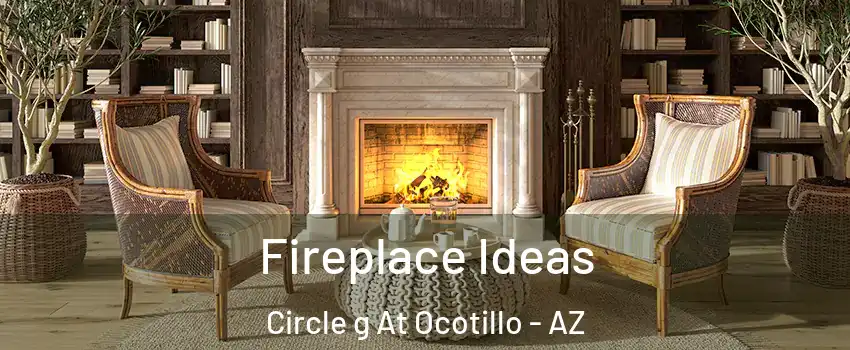Fireplace Ideas Circle g At Ocotillo - AZ