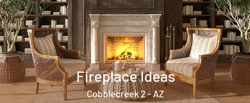 Fireplace Ideas Cobblecreek 2 - AZ