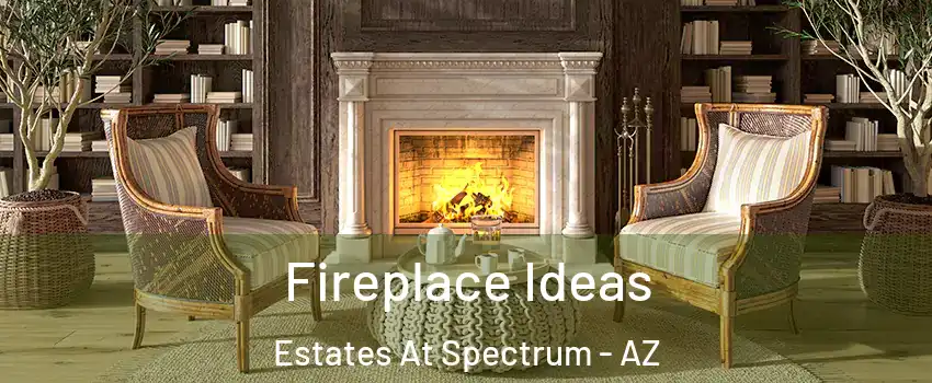 Fireplace Ideas Estates At Spectrum - AZ