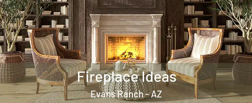 Fireplace Ideas Evans Ranch - AZ