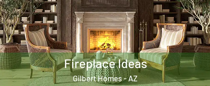 Fireplace Ideas Gilbert Homes - AZ