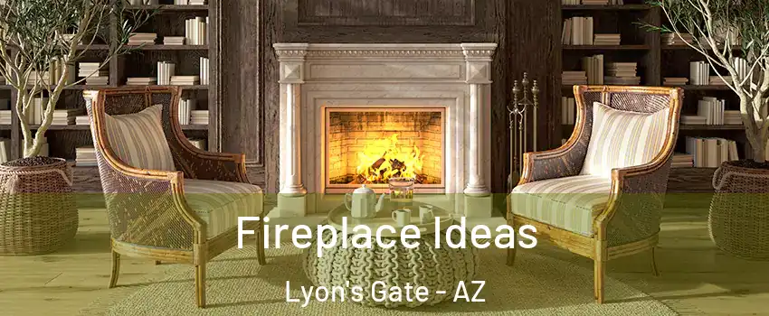 Fireplace Ideas Lyon's Gate - AZ