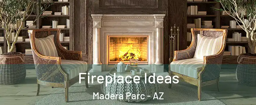 Fireplace Ideas Madera Parc - AZ
