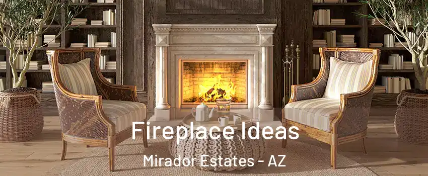 Fireplace Ideas Mirador Estates - AZ