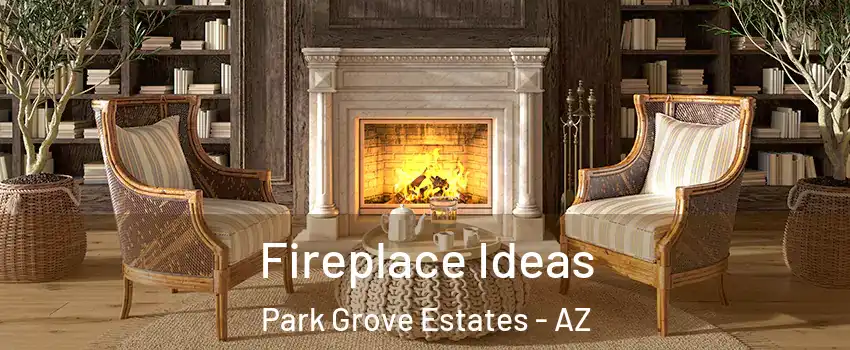 Fireplace Ideas Park Grove Estates - AZ