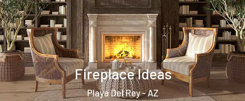 Fireplace Ideas Playa Del Rey - AZ