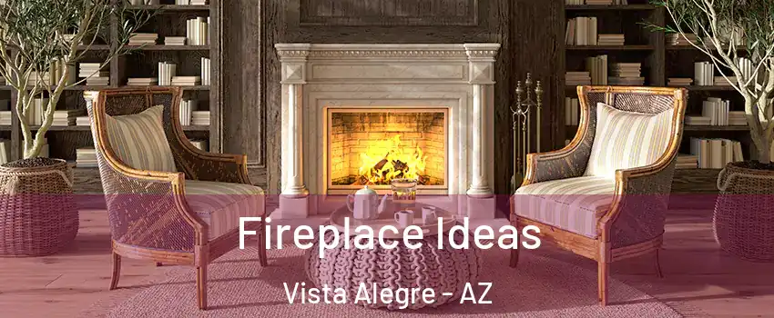 Fireplace Ideas Vista Alegre - AZ