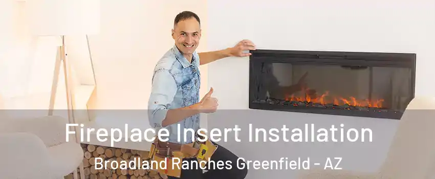 Fireplace Insert Installation Broadland Ranches Greenfield - AZ