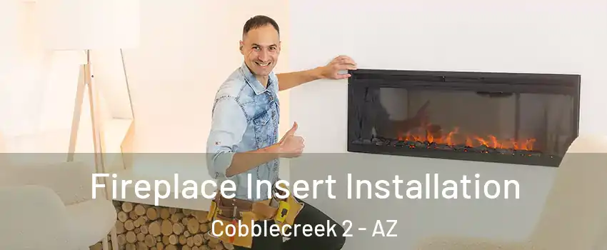 Fireplace Insert Installation Cobblecreek 2 - AZ