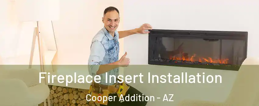 Fireplace Insert Installation Cooper Addition - AZ