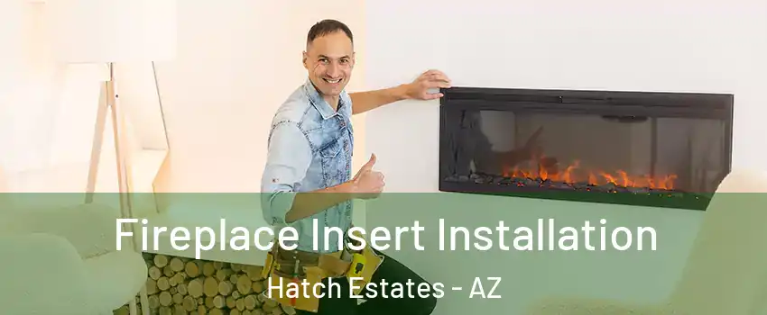 Fireplace Insert Installation Hatch Estates - AZ