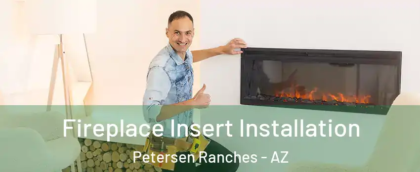 Fireplace Insert Installation Petersen Ranches - AZ