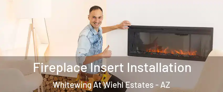 Fireplace Insert Installation Whitewing At Wiehl Estates - AZ