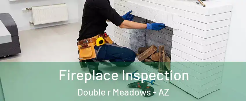 Fireplace Inspection Double r Meadows - AZ