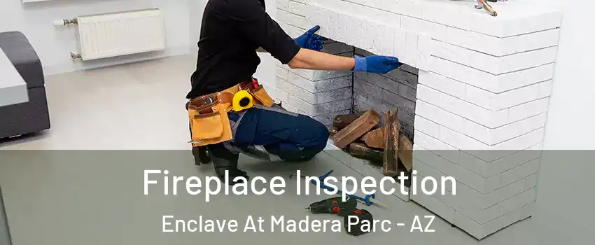 Fireplace Inspection Enclave At Madera Parc - AZ