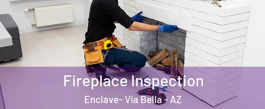 Fireplace Inspection Enclave- Via Bella - AZ