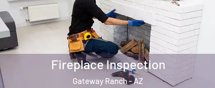 Fireplace Inspection Gateway Ranch - AZ