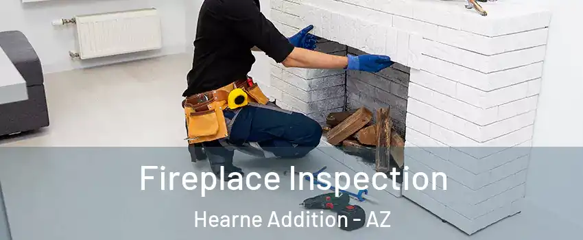 Fireplace Inspection Hearne Addition - AZ
