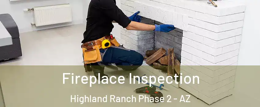 Fireplace Inspection Highland Ranch Phase 2 - AZ