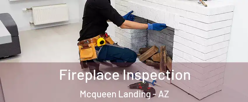 Fireplace Inspection Mcqueen Landing - AZ
