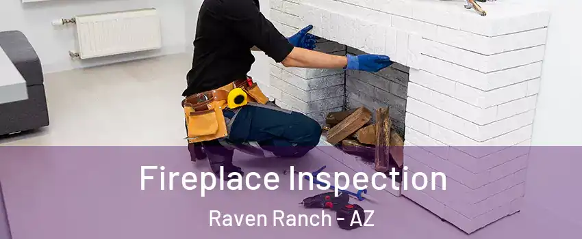 Fireplace Inspection Raven Ranch - AZ