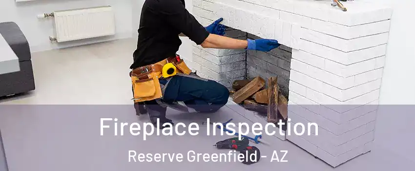 Fireplace Inspection Reserve Greenfield - AZ