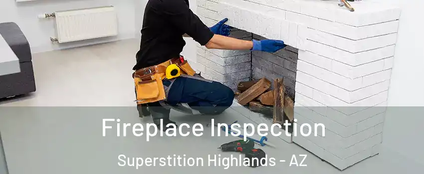 Fireplace Inspection Superstition Highlands - AZ