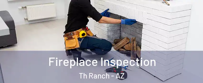 Fireplace Inspection Th Ranch - AZ