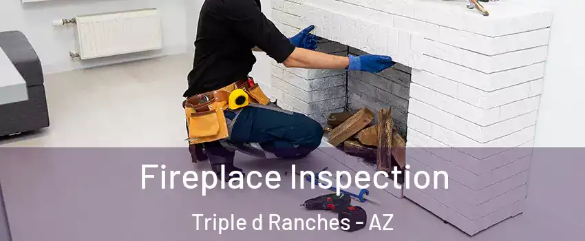 Fireplace Inspection Triple d Ranches - AZ