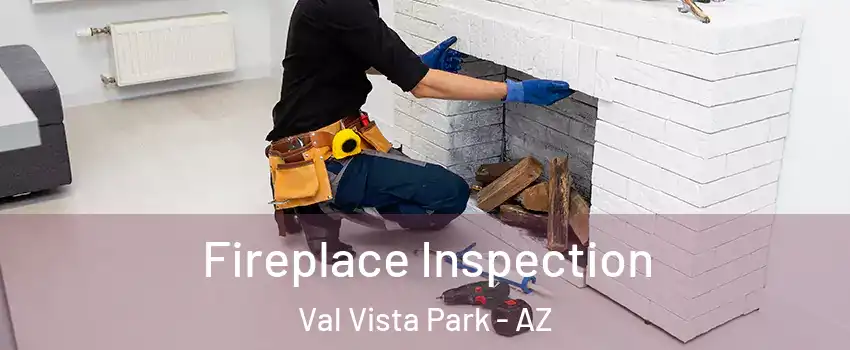 Fireplace Inspection Val Vista Park - AZ