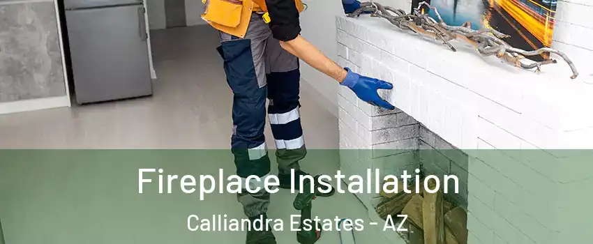 Fireplace Installation Calliandra Estates - AZ
