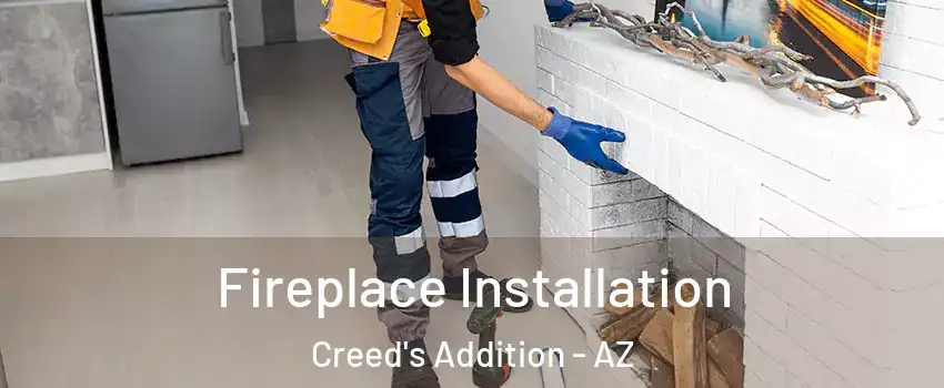 Fireplace Installation Creed's Addition - AZ