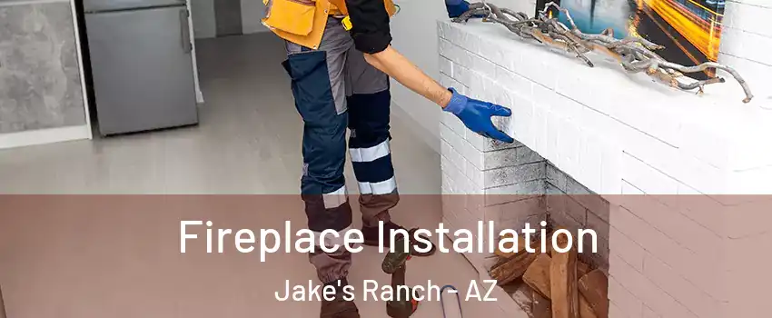 Fireplace Installation Jake's Ranch - AZ