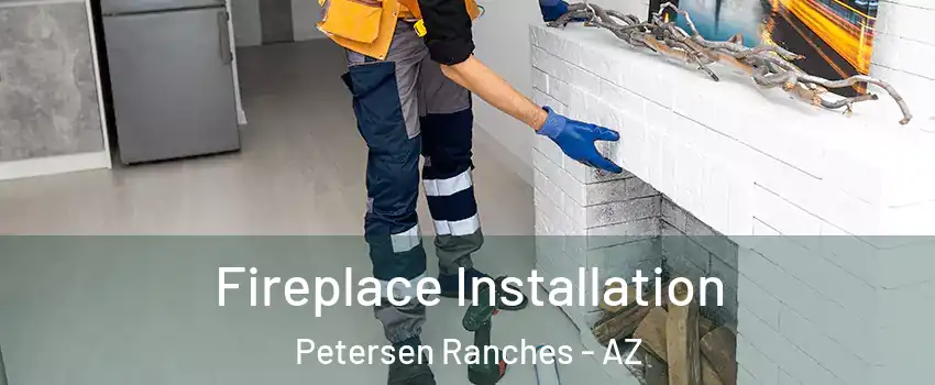 Fireplace Installation Petersen Ranches - AZ