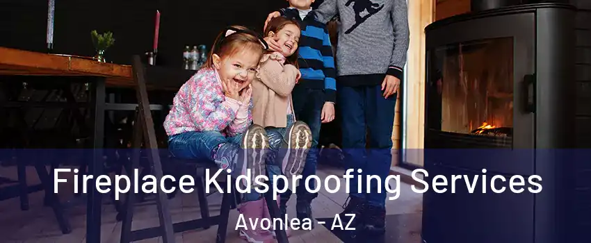 Fireplace Kidsproofing Services Avonlea - AZ