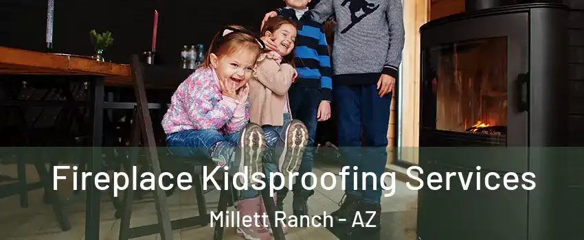 Fireplace Kidsproofing Services Millett Ranch - AZ